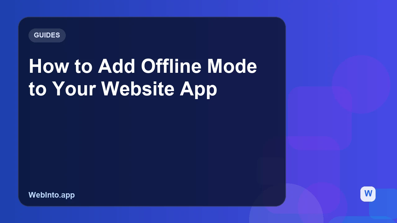 How to Add Offline Mode to Your Website App