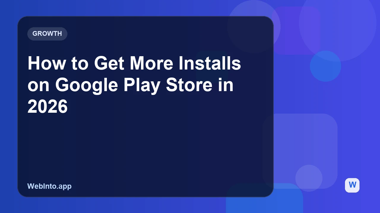 How to Get More Installs on Google Play Store in 2026