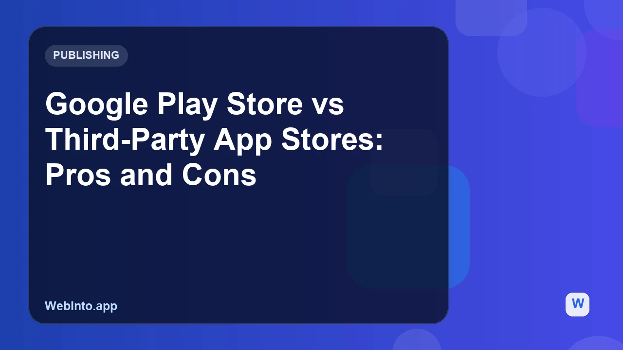 Google Play Store vs Third-Party App Stores: Pros and Cons