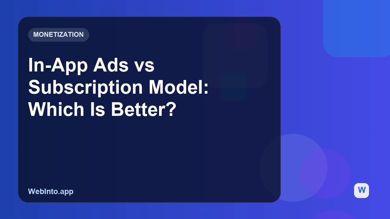 In-App Ads vs Subscription Model: Which Is Better?
