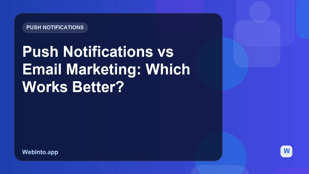 Push Notifications vs Email Marketing: Which Works Better?