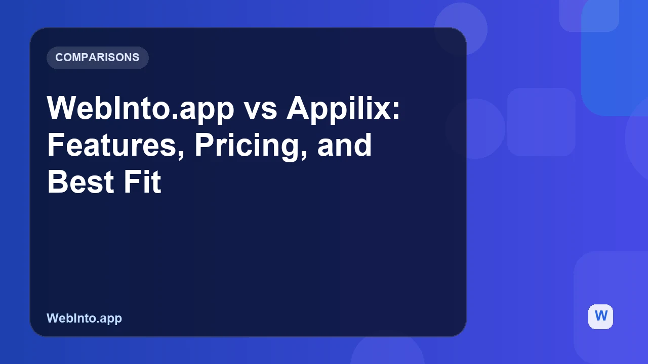 WebInto.app vs Appilix: Features, Pricing, and Best Fit