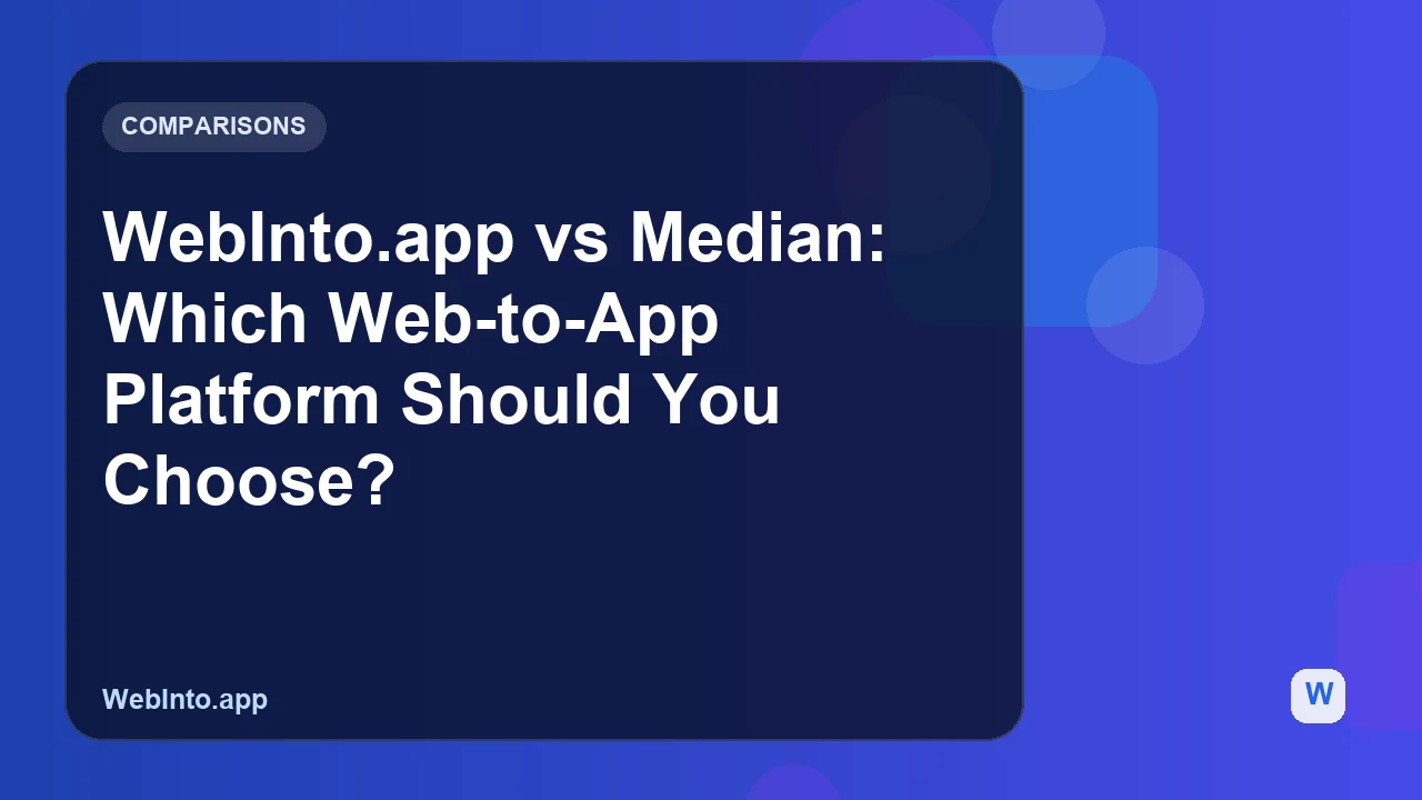 WebInto.app vs Median: Which Web-to-App Platform Should You Choose?